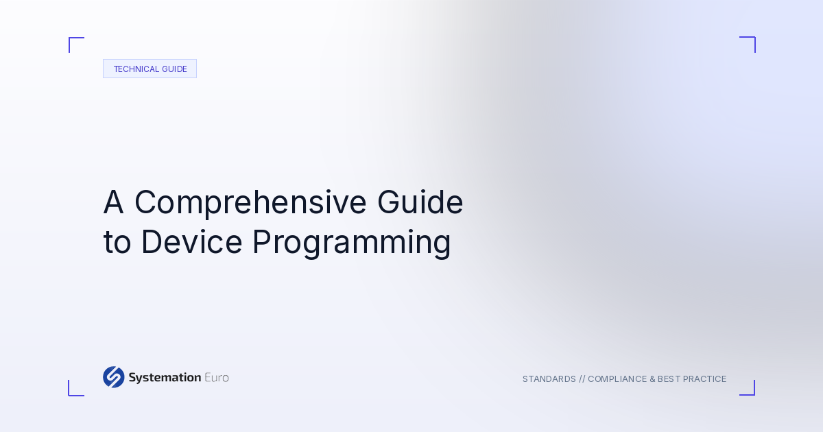 A Comprehensive Guide to Device Programming - Systemation Euro Northampton UK