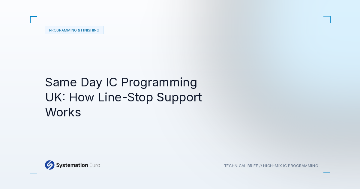 Same Day IC Programming UK: How Line-Stop Support Works - Systemation Euro Northampton UK
