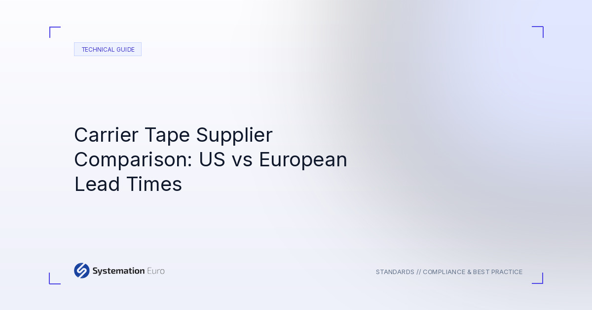 Carrier Tape Supplier Comparison - Systemation Euro Northampton UK